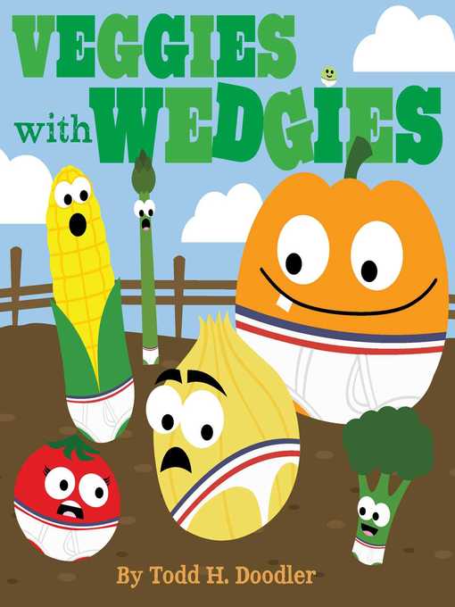 Title details for Veggies with Wedgies by Todd H. Doodler - Wait list